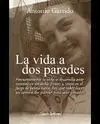 LA VIDA A DOS PAREDES