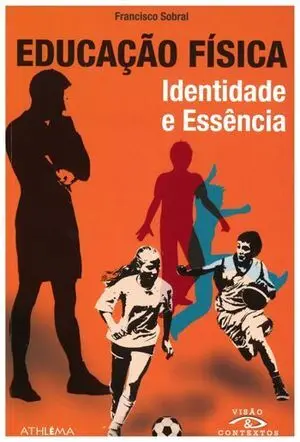 EDUCAÇAO FÍSICA. IDENTIDADE E ESSENCIA