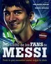 EL LIBRO DE LOS FANS DE MESSI. TODO LO QUE NECESITAS SABER SOBRE TU ÍDOLO