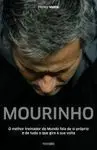 MOURINHO. EL MEJOR ENTRENADOR DEL MUNDO HABLA DE SÍ MISMO Y DE TODO LO QUE GIRA A SU ALREDEDOR