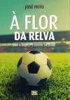 À FLOR DA RELVA. COM A BOLA SEMPRE EM JOGO