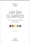 UM DIA OLÍMPICO. ENTRE NA VIDA QUOTIDIANA DOS ATLETAS UM DIA OLÍMPICO. ENTRE NA VIDA QUOTIDIANA DOS ATLETAS