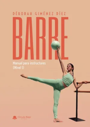 BARRE. MANUAL PARA INSTRUCTORES (NIVEL 1)