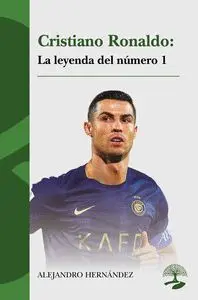 CRISTIANO RONALDO: LA LEYENDA DEL NÚMERO 1