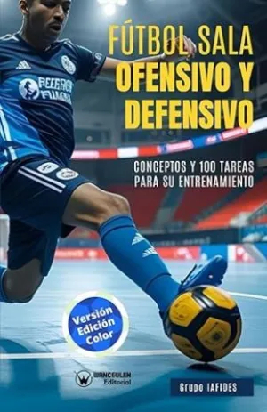 FÚTBOL SALA. OFENSIVO Y DEFENSIVO (EDICIÓN COLOR)