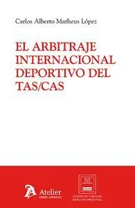 EL ARBITRAJE INTERNACIONAL DEPORTIVO DEL TAS/CAS