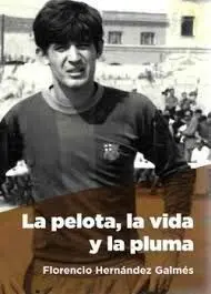 LA PELOTA, LA VIDA Y LA PLUMA