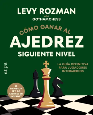 CÓMO GANAR AL AJEDREZ. SIGUIENTE NIVEL