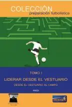TOMO I LIDERAR DESDE EL VESTUARIO DESDE EL VESTUARIO AL CAMPO