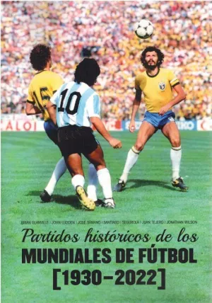 PARTIDOS HISTÓRICOS DE LOS MUNDIALES DE FÚTBOL