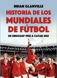 HISTORIA DE LOS MUNDIALES DE FÚTBOL