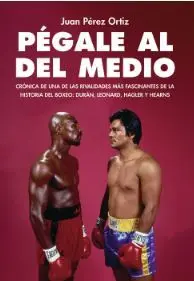 PÉGALE AL DE ENMEDIO. DURÁN, LEONARD, HAGLER Y HEARNS