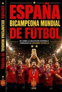 ESPAÑA BICAMPEONA MUNDIAL DE FUTBOL