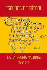 ESCUDOS DE FÚTBOL: LA CATEGORÍA NACIONAL DESDE 1929