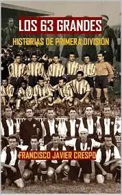 LOS 63 GRANDES: HISTORIAS DE PRIMERA DIVISIÓN