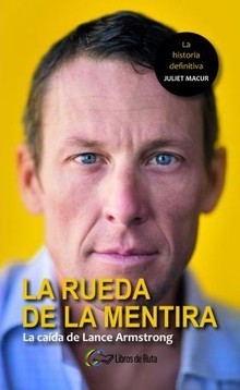 LA RUEDA DE LA MENTIRA. LA CADA DE LANCE ARMSTRONG